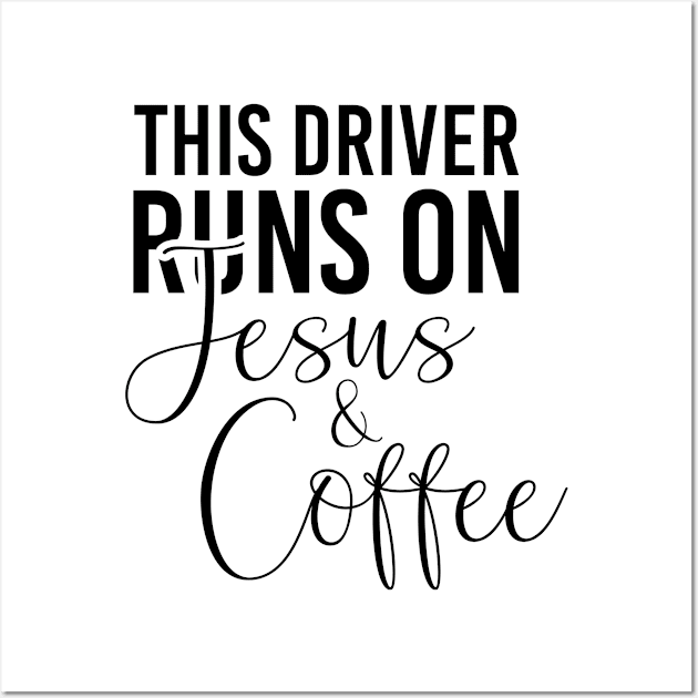 This driver runs on Jesus and coffee job gifts. Perfect present for mother dad friend him or her Wall Art by SerenityByAlex